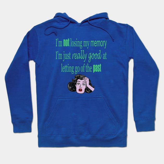 I'm not losing my memory Hoodie by ninasilver